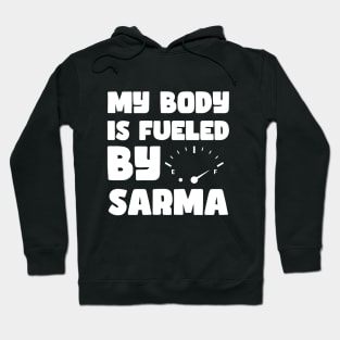 My Body Is Fueled By Sarma - Funny Sarcastic Saying Hoodie